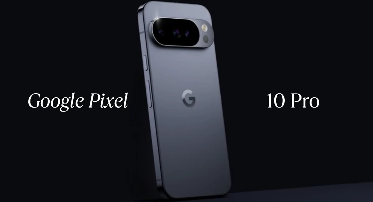 Google Pixel 10 Pro: दमदार परफॉर्मेंस, प्रो-ग्रेड कैमरा और प्रीमियम फीचर्स – जानें कीमत व स्पेसिफिकेशन्स